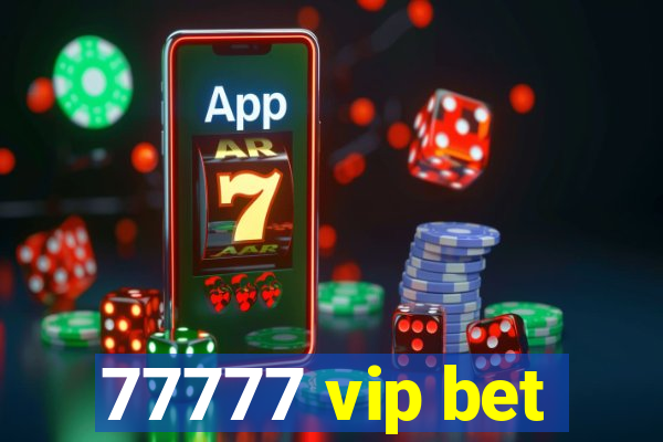 77777 vip bet